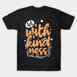 Act with Kindness Unity Day Teacher Antibulliyng Be Kind Design T-Shirt